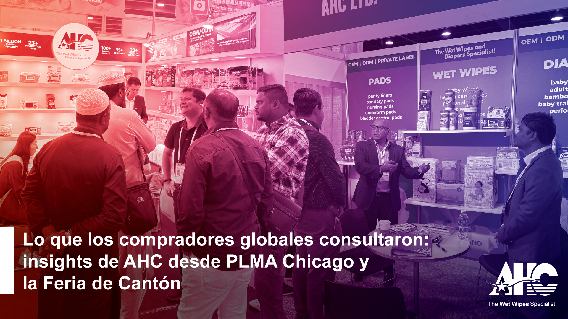 Insights de AHC sobre PLMA Chicago y la Feria de Cantón